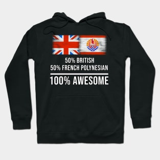 50% British 50% French Polynesian 100% Awesome - Gift for French Polynesian Heritage From French Polynesia Hoodie